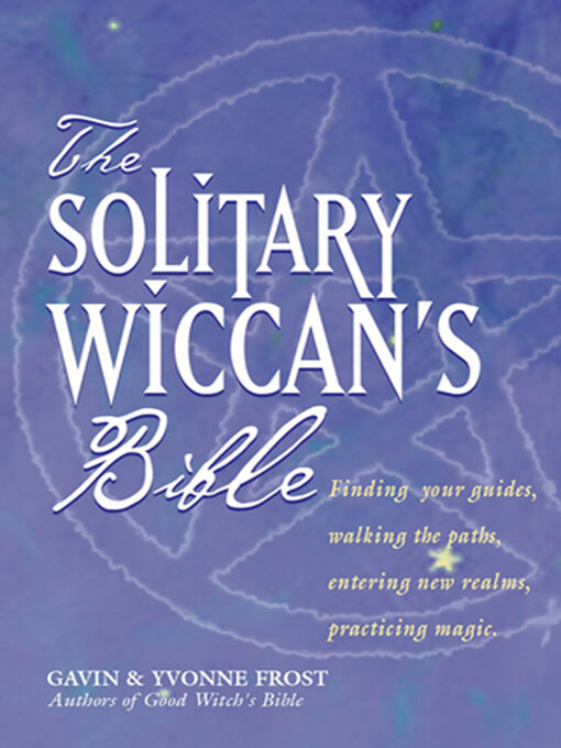 Title details for The Soliltary Wiccan's Bible by Gavin Frost - Available